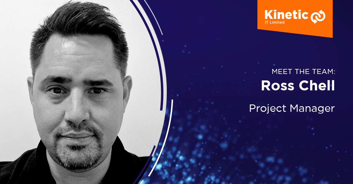 Meet Ross Chell! – Kinetic IT Ltd